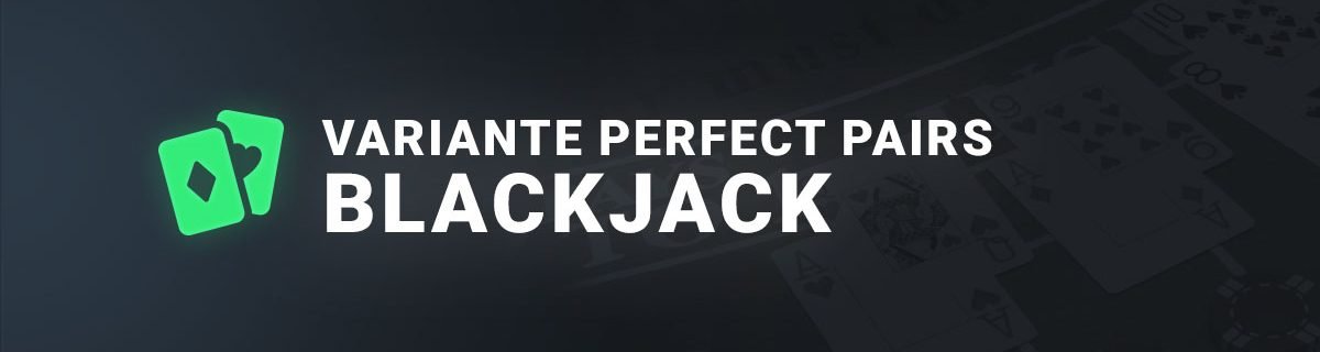 La variante perfect pairs blackjack