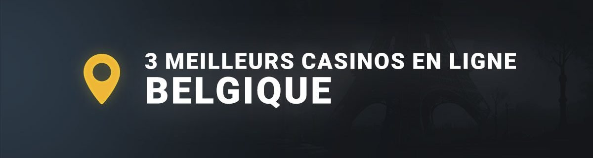 Les 3 meilleurs casinos en ligne en belgique