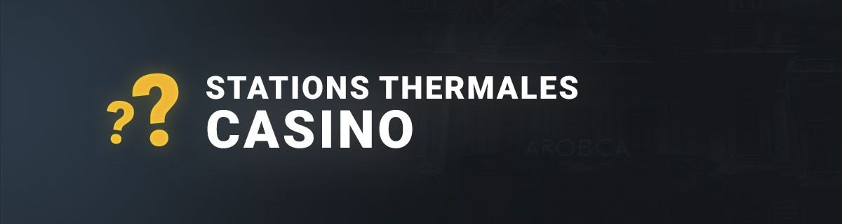 Les casinos dans les stations thermales