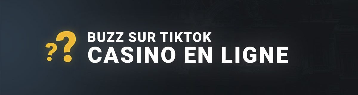 Les casinos en ligne qui buzz sur tik tok