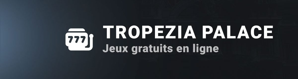 Les jeux gratuits en ligne sur tropezia palace