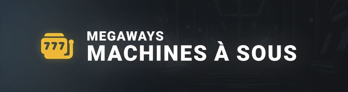 Les machines à sous megaways