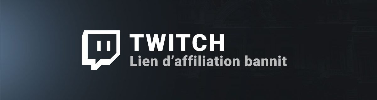 Lien d'affiliation bannit twitch