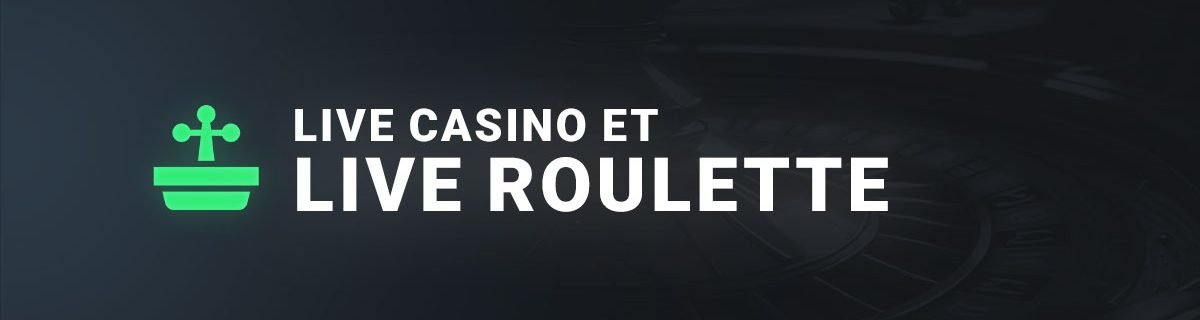 Le live casino et live roulette