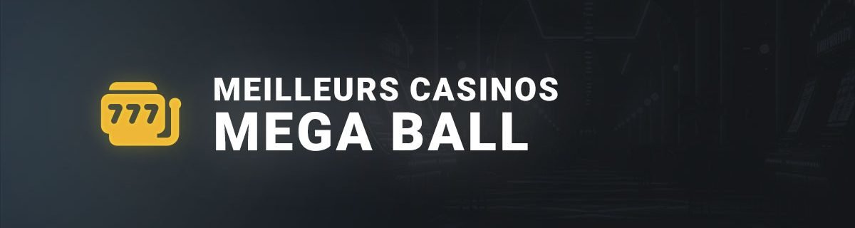 Les meilleurs casinos pour jouer au mega ball