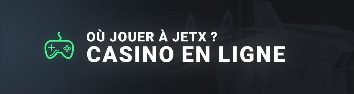 Ou jouer à JetX sur les casinos en ligne