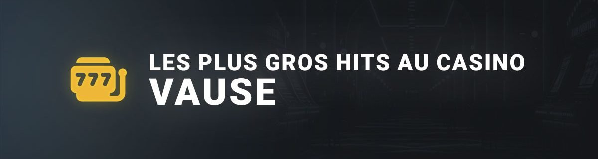 Les plus gros hits au casino en ligne de Vause