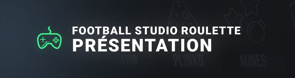 Présentation du jeu football studio roulette