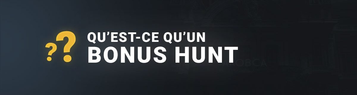 qu'est ce qu'un bonus hunt