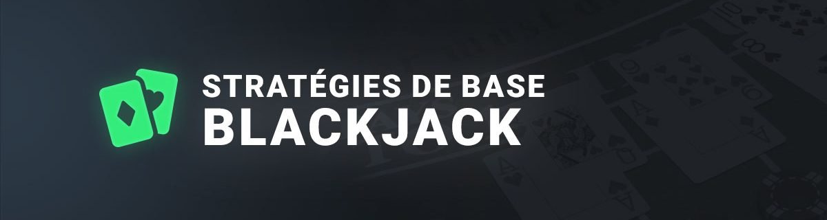 LEs stratégies de base au blackjack