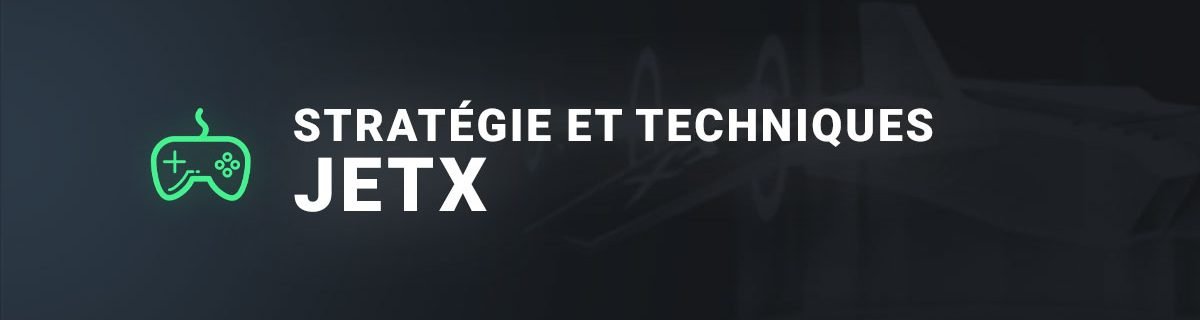 Stratégies et techniques sur JetX