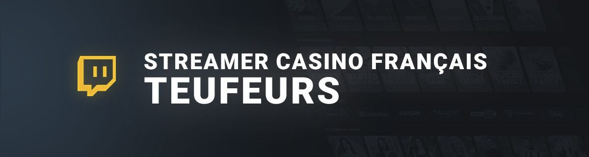 Streamer FR le plus suivit en france Teufeurs