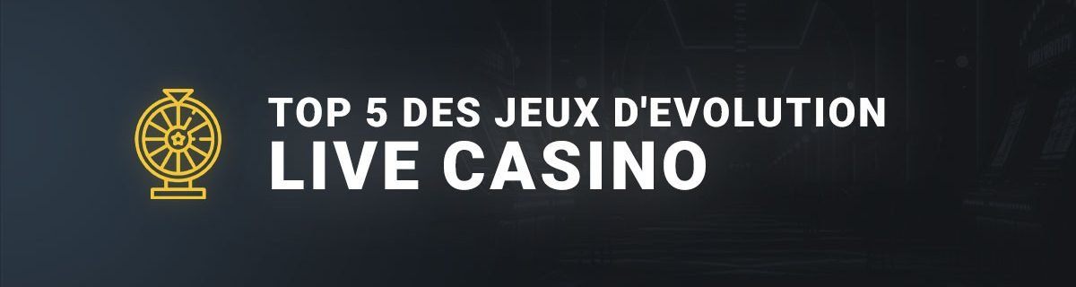 Top 5 des jeux d'Evolution du live casino